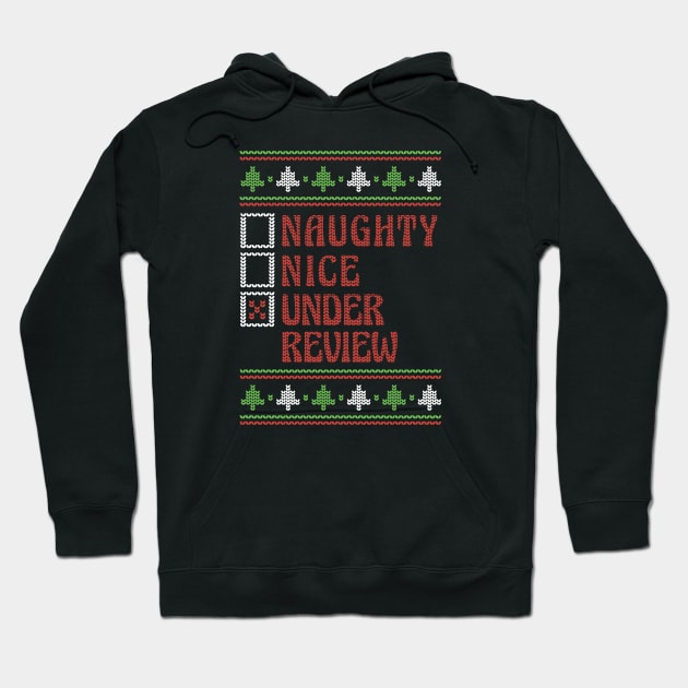 Naughty Nice Under Review Ugly Holiday Sweater Funny Christmas Hoodie by SLAG_Creative